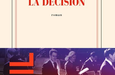 La décision; Karine Tuil : une passionnante plongée dans la psyché et le quotidien d'une juge anti-terroriste.