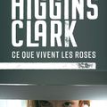 Ce que vivent les roses de Mary Higgins Clark 