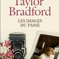 TAYLOR BRADFORD, Barbara : Les Images du Passé