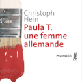 Paula T. une femme allemande, Christoph Hein