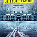 Le seul témoin - Jean François Pasques