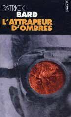 L'attrapeur d'ombres - patrick bard