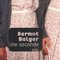 Une seconde vie de Dermot Bolger : poignant