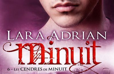 "Minuit : Les Cendres de Minuit " Tome 6 de Lara Adrian