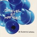 Gretel et Hansel / Suzanne Lebeau . - Théâtrales, 2014 (Jeunesse)