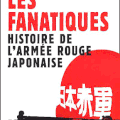 Les Fanatiques : Histoire de l'armée rouge japonaise par Michaël Prazan