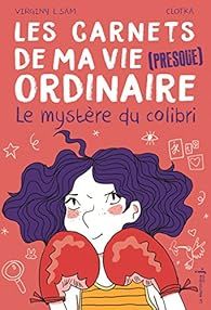 Les carnets de ma vie (presque) ordinaire : Le mystère Colibri