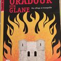 ORADOUR SUR GLANE Un village si tranquille - Vanina Brière