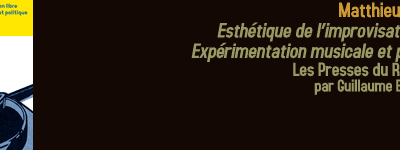 Matthieu Saladin : Esthétique de l’improvisation libre (Les Presses du Réel, 2014) / De l'espace sonore (Tacet, 2014)