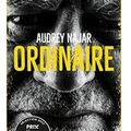 ~ Ordinaire, Audrey Najar