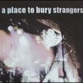 A Place To Bury Strangers "A Place To Bury Strangers" 2007