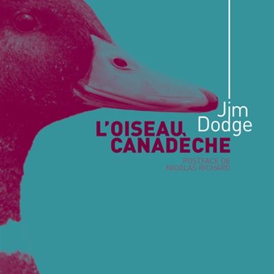 LIVRE : L'Oiseau Canadèche (Fup) de Jim Dodge - 1983
