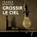 Grossir le ciel- Franck Bouysse