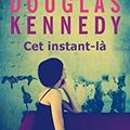 « Cet instant-là » Douglas Kennedy