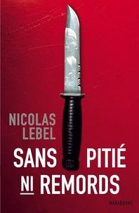 Sans pitié ni remords de Nicolas Lebel