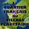 SEMAINE DE LA FRANCOPHONIE DANS LE MONDE : LE QUARTIER FRANCAIS DU VILLAGE PLANETAIRE 