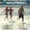 Un monde sans femme: un vrai bonheur!!!