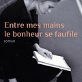 Entre mes mains le bonheur se faufile - Agnès Martin-Lugand