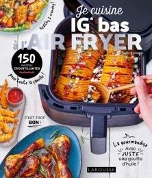 Air Fryer, 150 recettes pour se passer de friteuse 