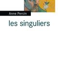 Les singuliers, Anne Percin