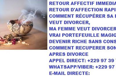 MARABOUT DU RETOUR AFFECTIF SERIEUX EN FRANCE 24 HEURES: RETOUR AFFECTIF EN 24 HEURES