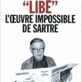 « Libé » - L’œuvre impossible de Sartre de Bernard Lallement 