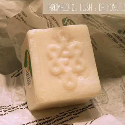 Aromaco de Lush : Ça fonctionne !