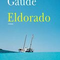 Eldorado ---- Laurent Gaudé