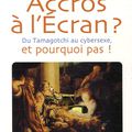 Accros à l'écran