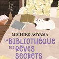 La Bibliothèque des rêves secrets, de Michiko Aoyama (2020)