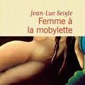 LIVRE : Femme à la Mobylette de Jean-Luc Seigle - 2017 
