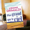 Plus grand que le ciel, par Virginie Grimaldi