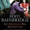 AN AWFULLY BIG ADVENTURE, de Beryl Bainbridge