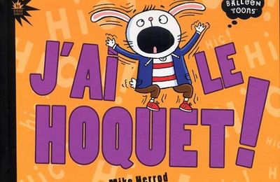 J'ai le hoquet de Mike Herrod: une BD enfant qui nous fait hoqueter de rire!!