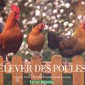 "ELEVER DES POULES le guide pratique pour réussir votre élevage"