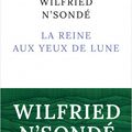 Romancier de Lyon : Wilfried N'Sondé - La Reine aux yeux de lune 