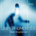 Neal Shusterman - Les Fragmentés