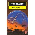 Sur ordre, tome 2 de Tom Clancy