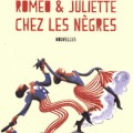 Roméo et Juliette chez les nègres de Dominique Lanni