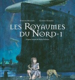 Les Royaumes du Nord (1) par Stéphane Melchior & Clément Oubrerie