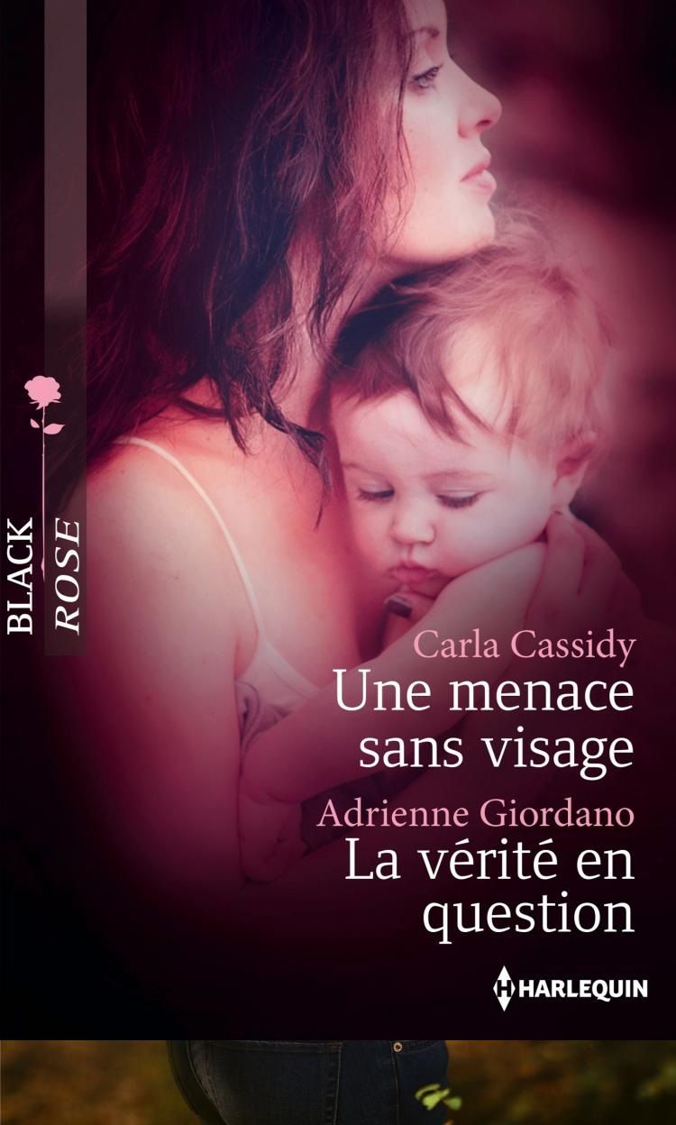 Une menace sans visage  - Carla Cassidy & La vérité en question  - Adrienne Giordano