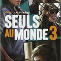 Seuls au monde T3, de Emmy Laybourne, chez Hachette ***