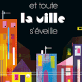 Et toute la ville s'éveille: un très bel ode aux villes..