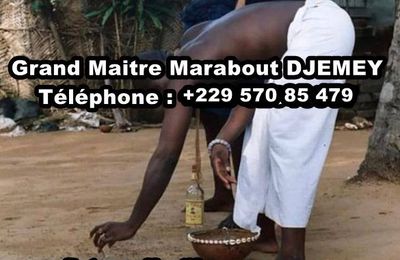 LE PLUS GRAND ET PUISSANT MAITRE MARABOUT DU MONDE ET D'AFRIQUE DJEMEY