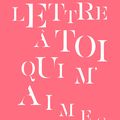 Lettre à tOi Qui m'aimes