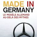 Made in Germany, le modèle allemand au-delà des mythes. De Guillaume Duval.