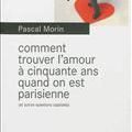 Comment trouver l'amour à cinquante ans quand on est parisienne, Pascal Morin