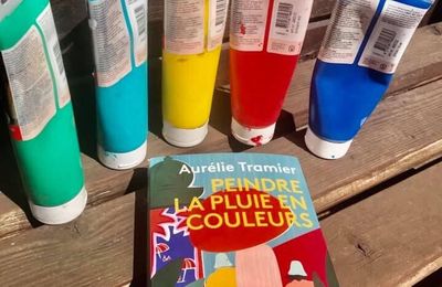 J'ai lu : Peindre la pluie en couleurs d'Aurelie Tramier