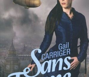 Le protectorat de l'ombrelle T.2 Sans forme, Gail Carriger