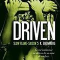 Driven Saison 5 : Slow Flame, K Bromberg